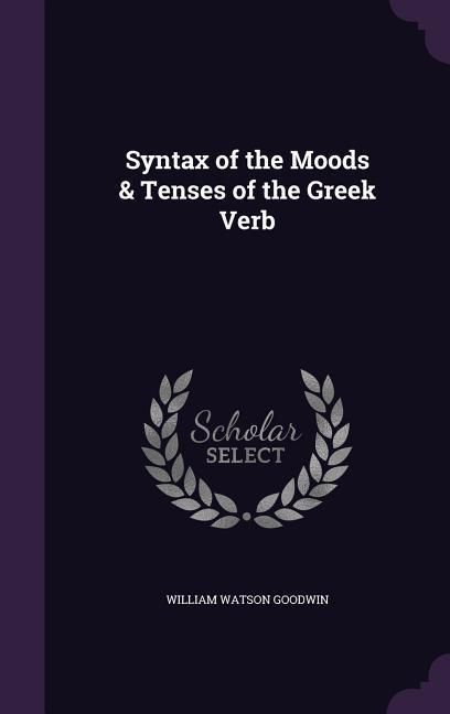 Produktbild: Syntax of the Moods & Tenses of the Greek Verb