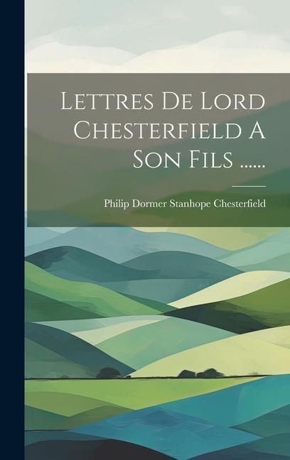 Produktbild: Lettres De Lord Chesterfield A Son Fils ......
