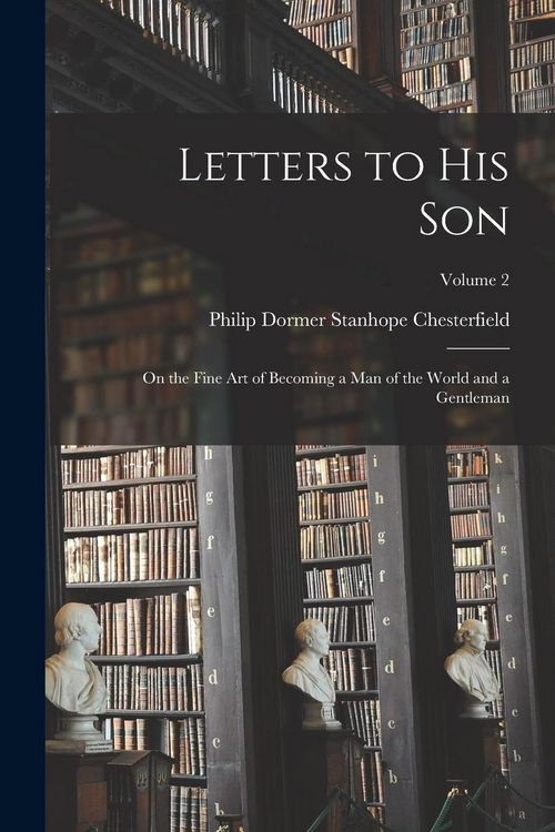 Produktbild: Letters to His Son: On the Fine Art of Becoming a Man of the World and a Gentleman; Volume 2