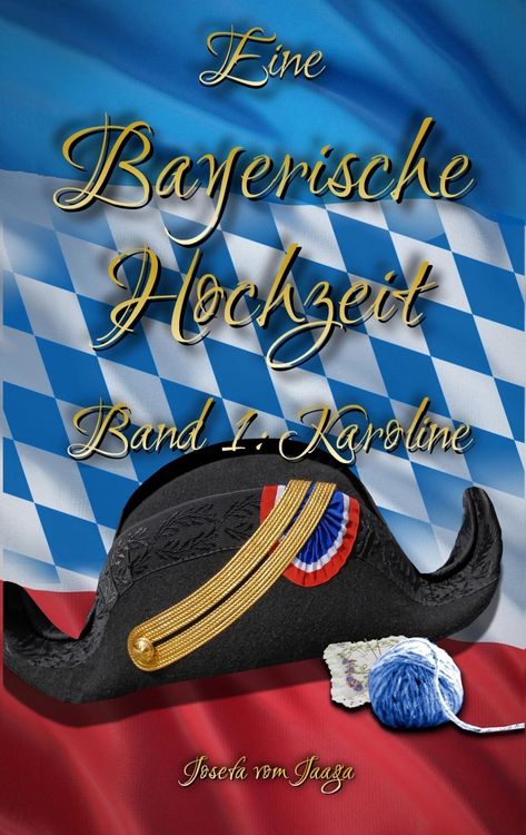 Produktbild: Eine Bayerische Hochzeit. Band 1: Karoline