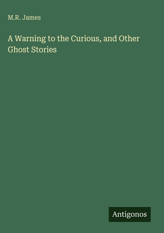 Produktbild: A Warning to the Curious, and Other Ghost Stories
