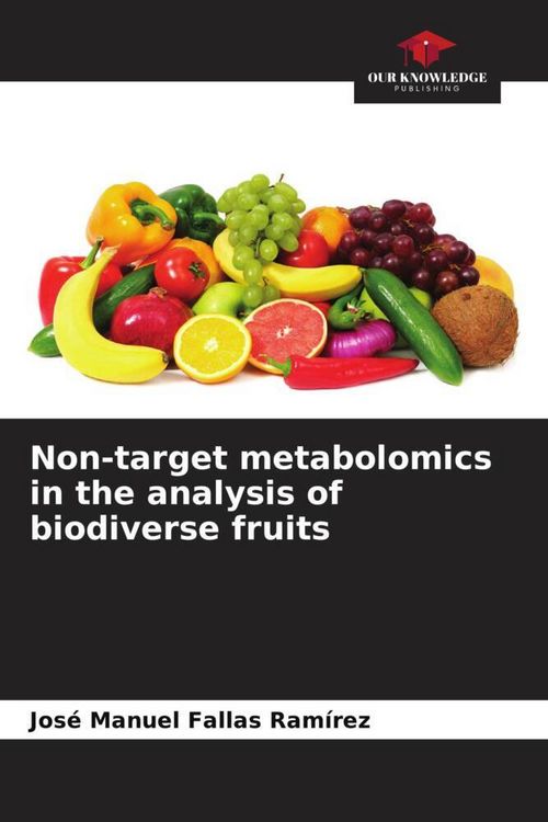 Produktbild: Non-target metabolomics in the analysis of biodiverse fruits