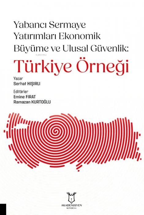 Produktbild: Yabanci Sermaye Yatirimlari Ekonomik B&uuml;y&uuml;me ve Ulusal G&uuml;venlik T&uuml;rkiye &Ouml;rnegi