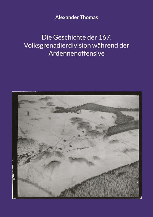 Produktbild: Die Geschichte der 167. Volksgrenadierdivision w&auml;hrend der Ardennenoffensive