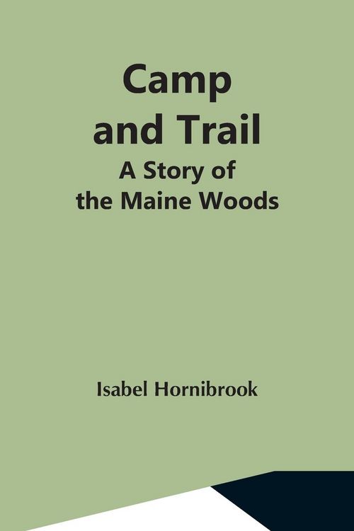Produktbild: Camp And Trail; A Story Of The Maine Woods