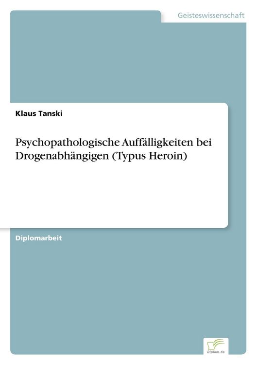 Produktbild: Psychopathologische Auff&auml;lligkeiten bei Drogenabh&auml;ngigen (Typus Heroin)