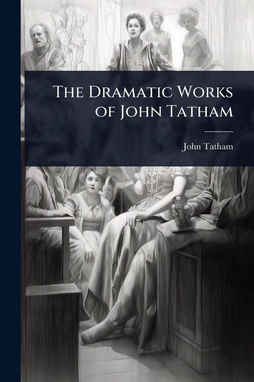 Produktbild: The Dramatic Works of John Tatham