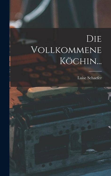Produktbild: Die Vollkommene K&ouml;chin...