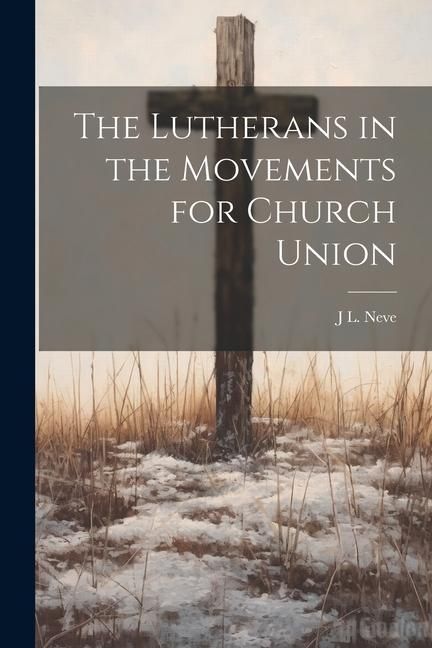 Produktbild: The Lutherans in the Movements for Church Union