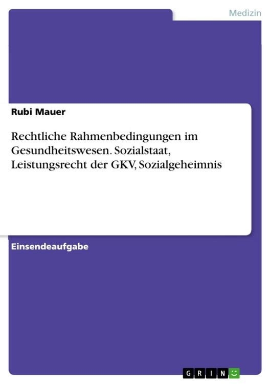 Produktbild: Rechtliche Rahmenbedingungen im Gesundheitswesen. Sozialstaat, Leistungsrecht der GKV, Sozialgeheimnis