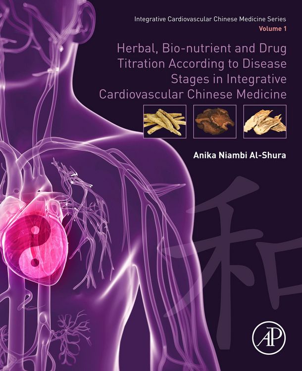 Produktbild: Herbal, Bio-nutrient and Drug Titration According to Disease Stages in Integrative Cardiovascular Chinese Medicine