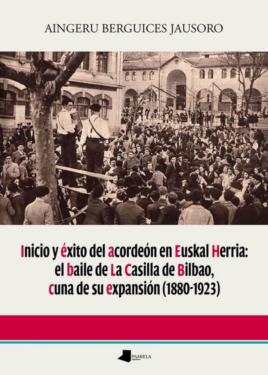 Produktbild: Inicio y &eacute;xito del acorde&oacute;n en Euskal Herria: el baile de La Casilla de Bilbao, cuna de su expansi&oacute;n (1880-1923)