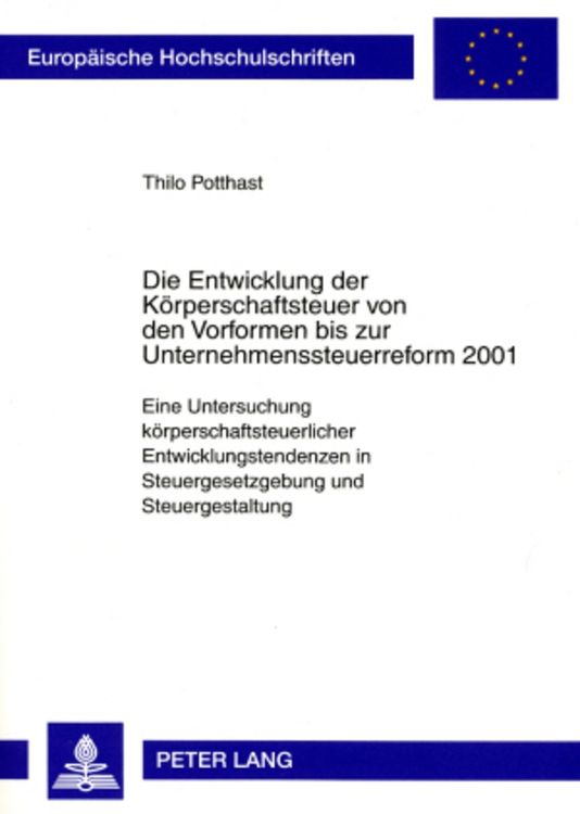 Produktbild: Die Entwicklung der K&ouml;rperschaftsteuer von den Vorformen bis zur Unternehmenssteuerreform 2001
