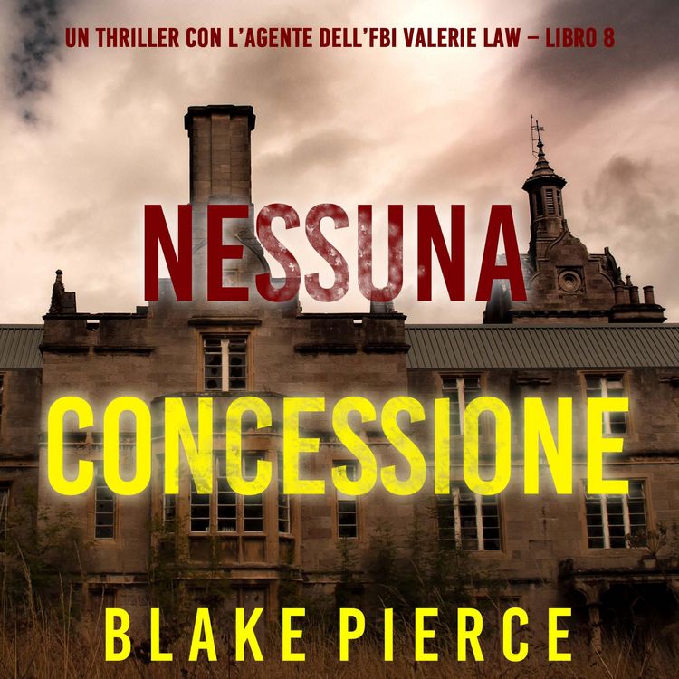 Produktbild: Nessuna concessione (Un thriller con l'agente dell'FBI Valerie Law &ndash; Libro 8)