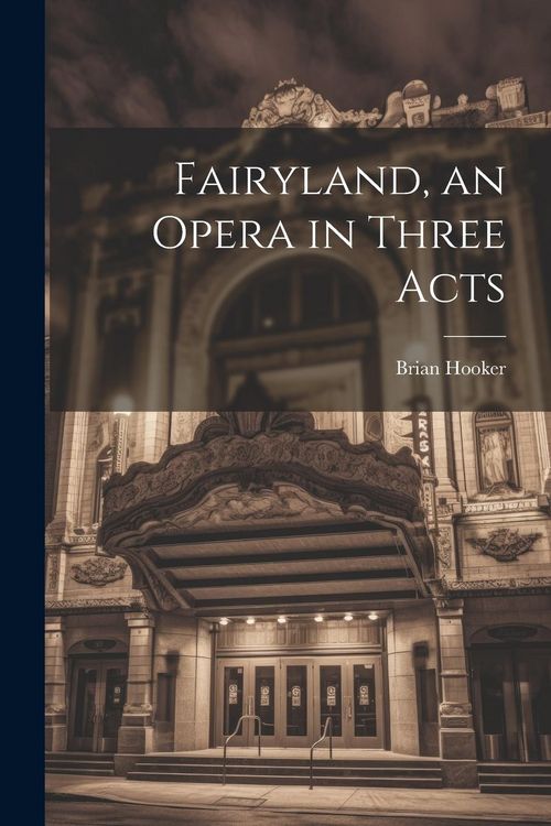 Produktbild: Fairyland, an Opera in Three Acts