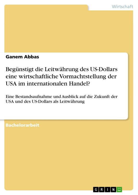 Produktbild: Beg&uuml;nstigt die Leitw&auml;hrung des US-Dollars eine wirtschaftliche Vormachtstellung der USA im internationalen Handel?