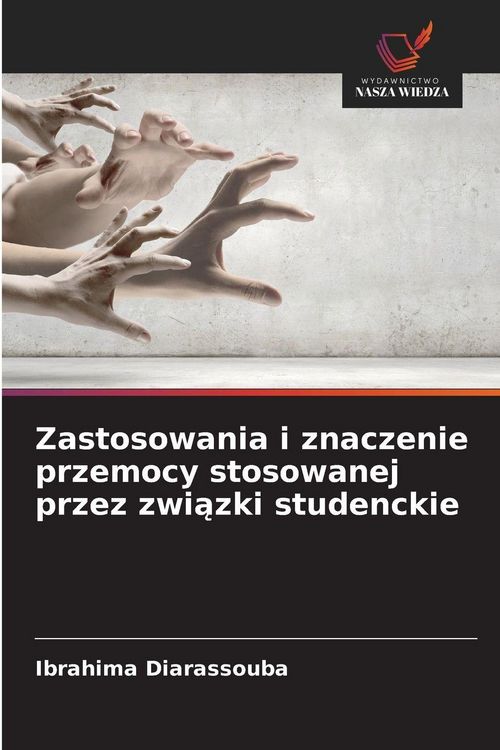 Produktbild: Zastosowania i znaczenie przemocy stosowanej przez zwi&iquest;zki studenckie