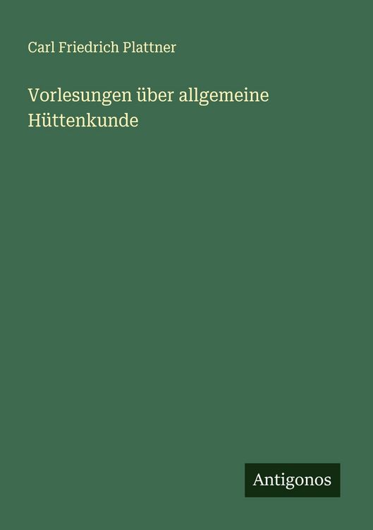 Produktbild: Vorlesungen &uuml;ber allgemeine H&uuml;ttenkunde