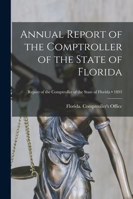 Produktbild: Annual Report of the Comptroller of the State of Florida; 1893