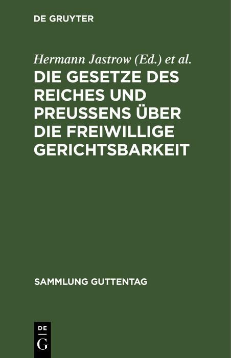 Produktbild: Die Gesetze des Reiches und Preu&szlig;ens &uuml;ber die freiwillige Gerichtsbarkeit
