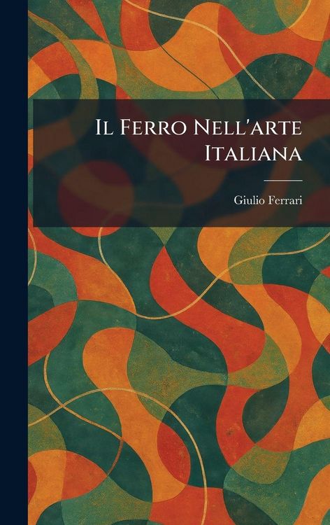 Produktbild: Il Ferro Nell'arte Italiana
