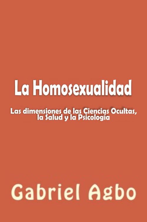 Produktbild: La Homosexualidad: Dimensiones de las Ciencias Ocultas, la Salud y la Psicologia