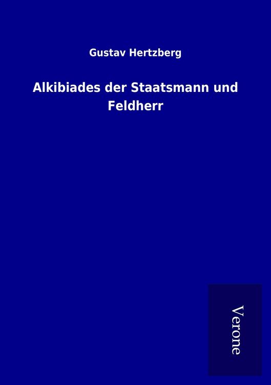 Produktbild: Alkibiades der Staatsmann und Feldherr