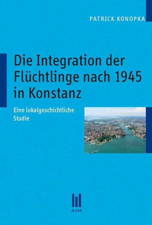 Produktbild: Die Integration der Fl&uuml;chtlinge nach 1945 in Konstanz