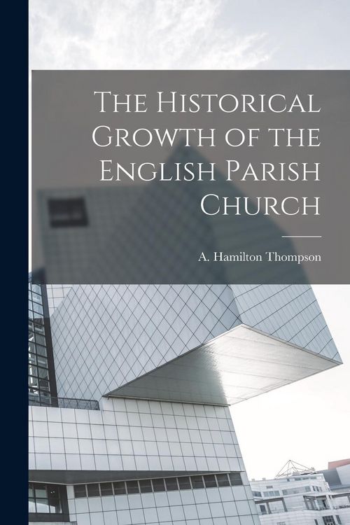Produktbild: The Historical Growth of the English Parish Church