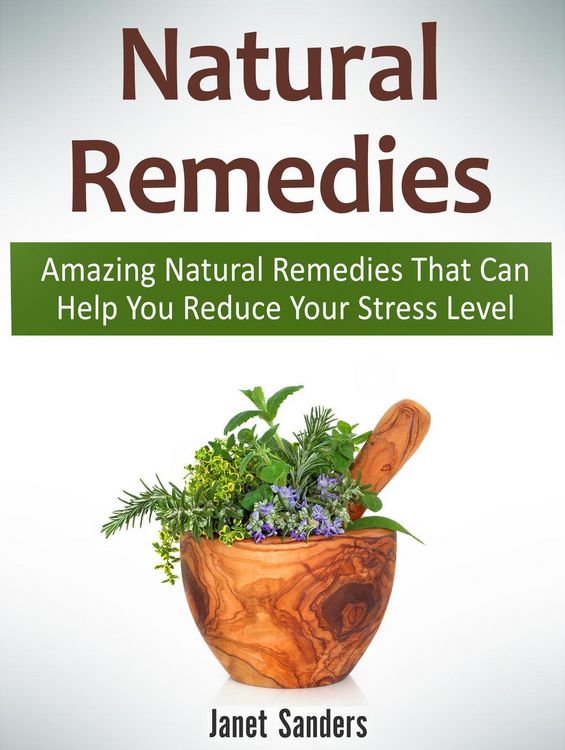 Produktbild: Natural Remedies: Amazing Natural Remedies That Can Help You Reduce Your Stress Level