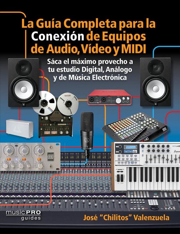 Produktbild: La Guia Completa Para La Conexi&igrave;n de Equipos de Audio, Video Y MIDI