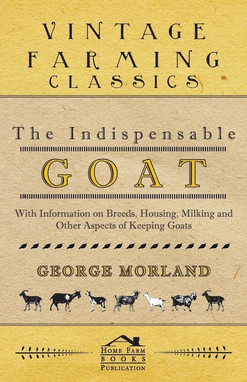 Produktbild: The Indispensable Goat - With Information on Breeds, Housing, Milking and Other Aspects of Keeping Goats