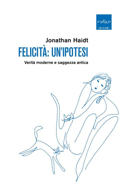 Produktbild: Felicit&agrave;: un'ipotesi. Verit&agrave; moderne e saggezza antica