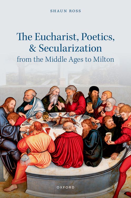 Produktbild: The Eucharist, Poetics, and Secularization from the Middle Ages to Milton