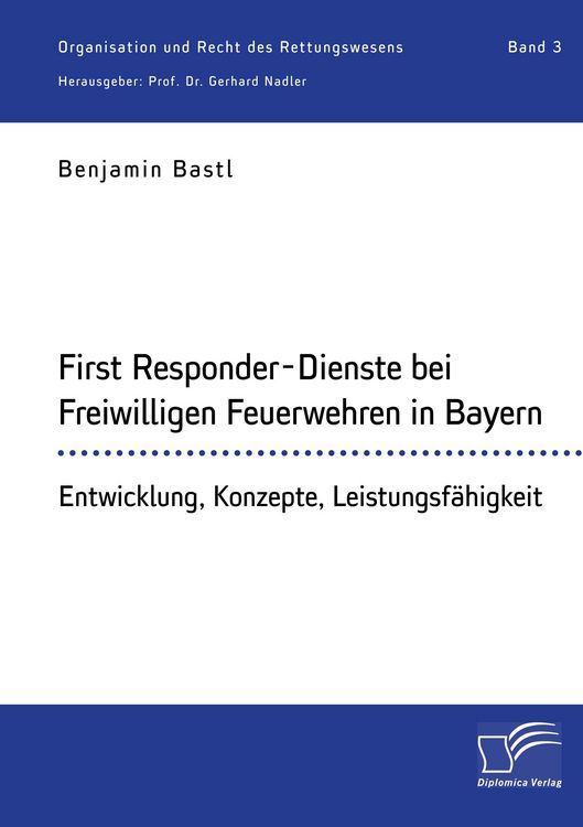 Produktbild: First Responder-Dienste bei Freiwilligen Feuerwehren in Bayern. Entwicklung, Konzepte, Leistungsf&auml;higkeit