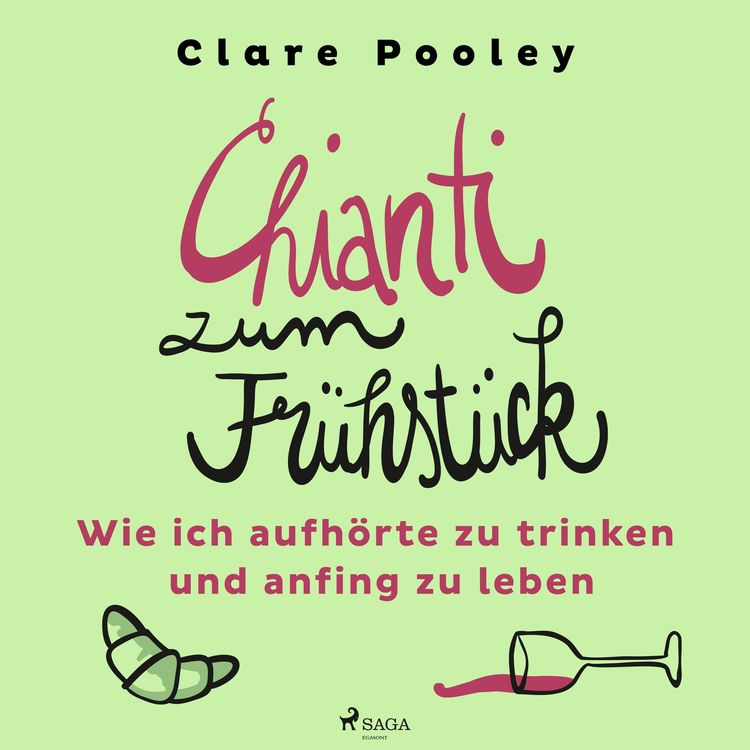 Produktbild: Chianti zum Fr&uuml;hst&uuml;ck: Wie ich aufh&ouml;rte zu trinken und anfing zu leben