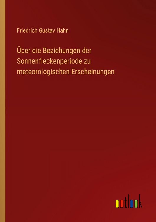 Produktbild: &Uuml;ber die Beziehungen der Sonnenfleckenperiode zu meteorologischen Erscheinungen