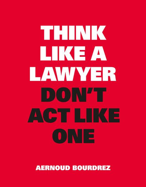 Produktbild: Think Like a Lawyer, Don&rsquo;t Act Like One