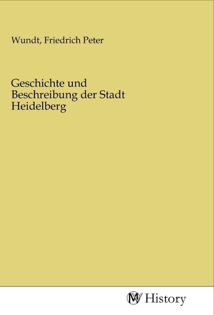 Produktbild: Geschichte und Beschreibung der Stadt Heidelberg