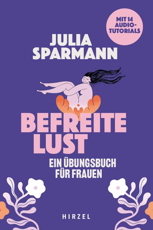 Produktbild: Befreite Lust - Ein &Uuml;bungsbuch f&uuml;r Frauen