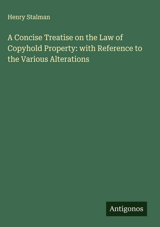 Produktbild: A Concise Treatise on the Law of Copyhold Property: with Reference to the Various Alterations