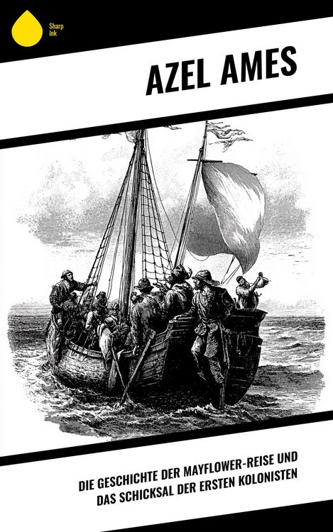 Produktbild: Die Geschichte der Mayflower-Reise und das Schicksal der ersten Kolonisten