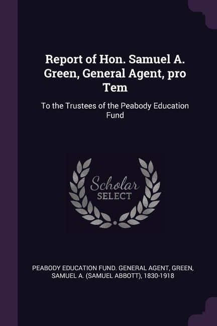 Produktbild: Report of Hon. Samuel A. Green, General Agent, pro Tem