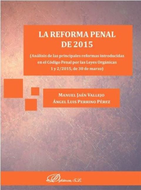 Produktbild: La reforma penal de 2015 : an&aacute;lisis de las principales reformas introducidas en el c&oacute;digo penal por las Leyes Org&aacute;nicas 1 y 2-2015, de 30 de marzo