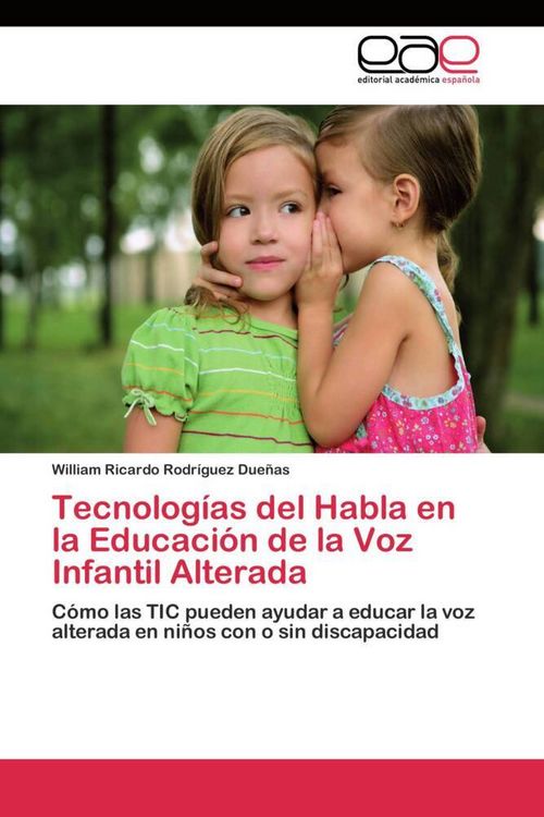 Produktbild: Tecnolog&iacute;as del Habla en la Educaci&oacute;n de la Voz Infantil Alterada