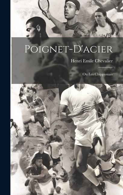 Produktbild: Poignet-d'acier: Ou Les Chippiouais
