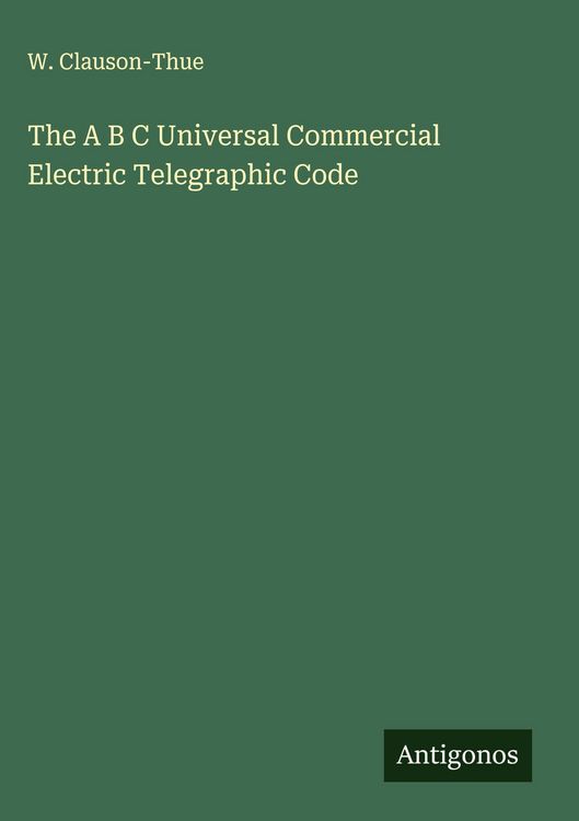 Produktbild: The A B C Universal Commercial Electric Telegraphic Code