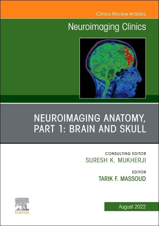 Produktbild: Neuroimaging Anatomy, Part 1: Brain and Skull, an Issue of Neuroimaging Clinics of North America