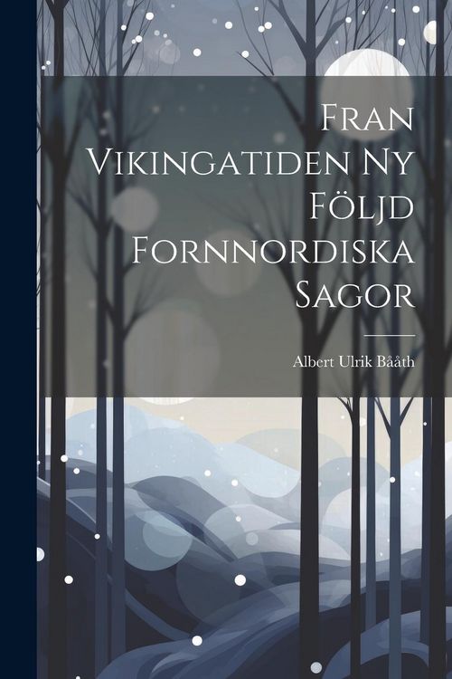 Produktbild: Fran Vikingatiden ny F&ouml;ljd Fornnordiska Sagor
