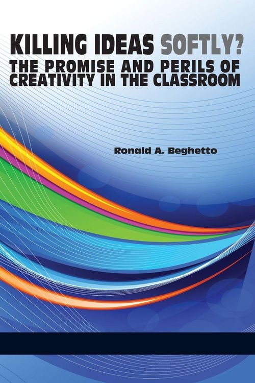 Produktbild: Killing Ideas Softly? the Promise and Perils of Creativity in the Classroom